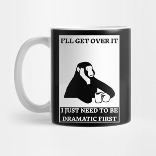 I Just Need To Be Dramatic  a monkey with coffee Mug